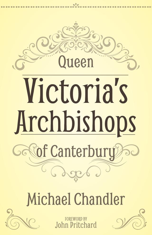 Queen Victoria’s Archbishops of Canterbury by Michael Chandler