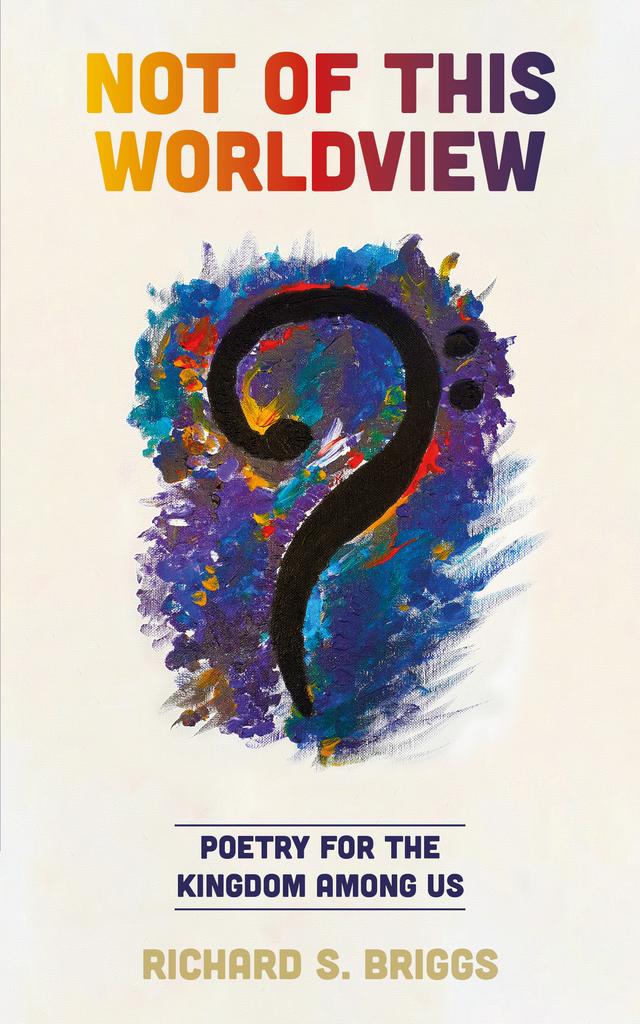 Not of This Worldview by Richard S. Briggs