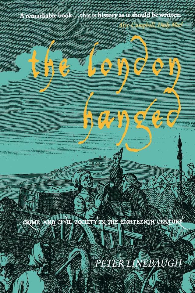 The London Hanged by Peter Linebaugh