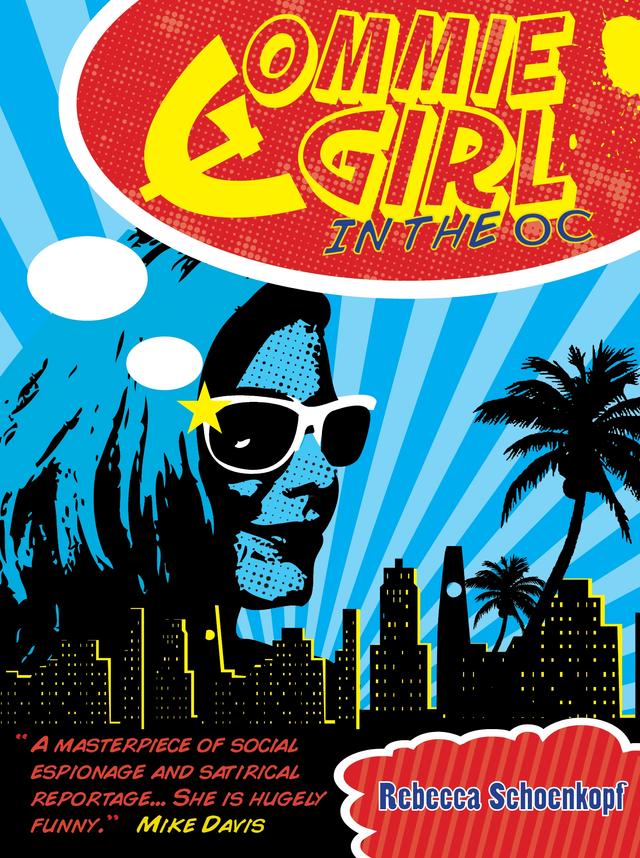 Commie Girl in the OC by Rebecca Schoenkopf