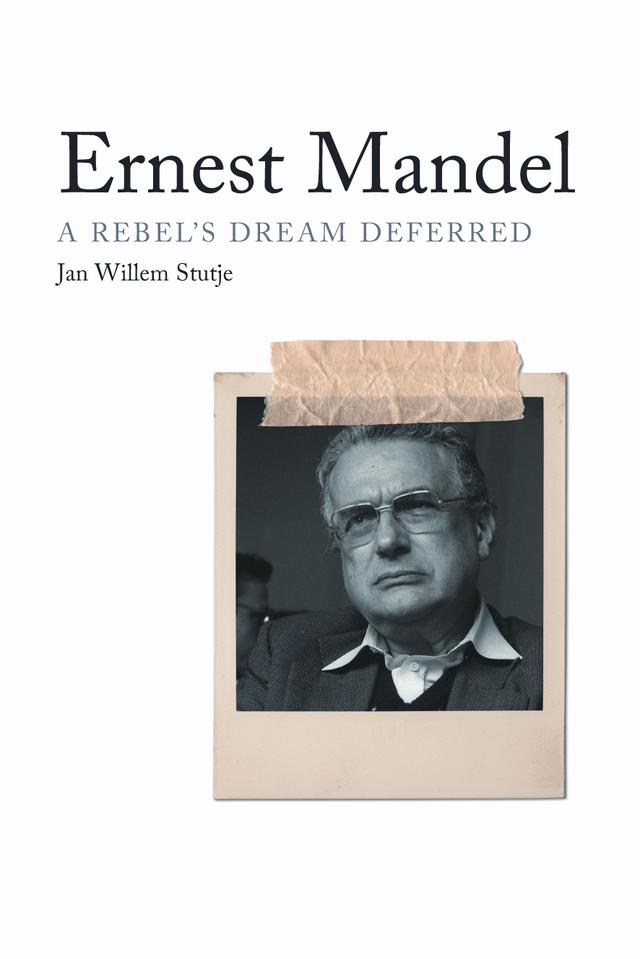 Ernest Mandel by Christopher Beck, Jan Willem Stutje, Peter Drucker, Tariq Ali