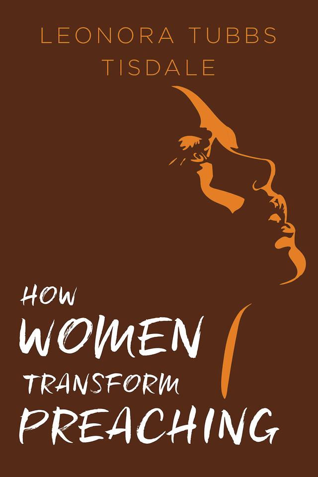 How Women Transform Preaching by Leonora Tubbs Tisdale