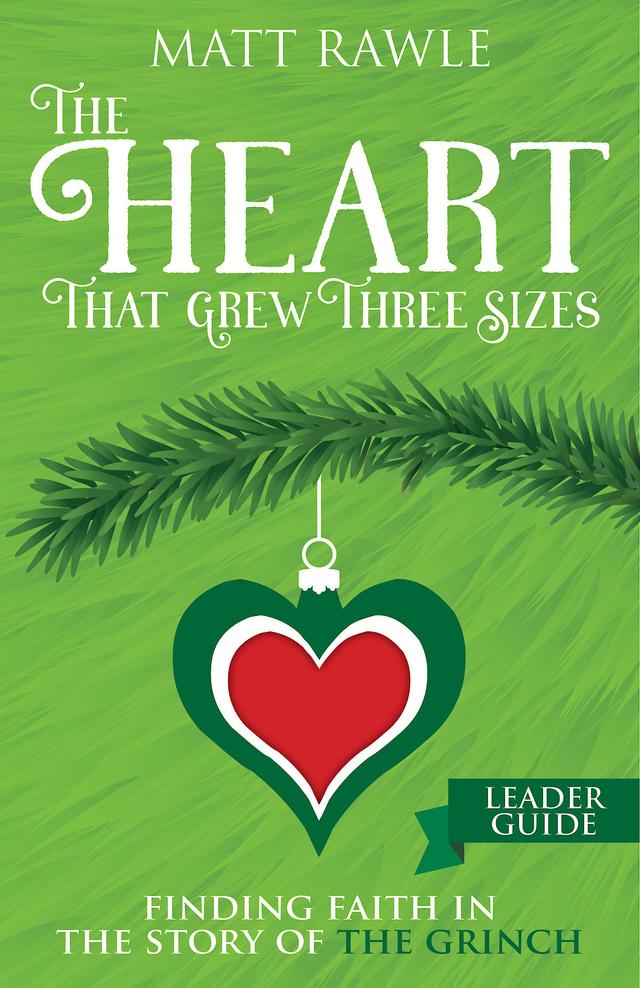 The Heart That Grew Three Sizes Leader Guide by Matt Rawle