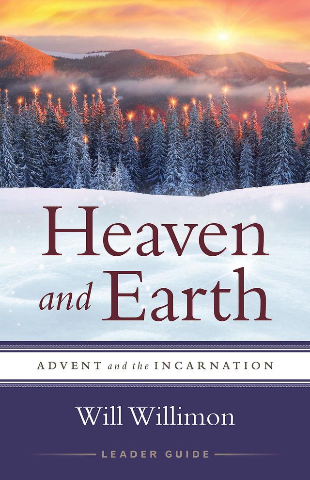 Heaven and Earth Leader Guide by William H. Willimon