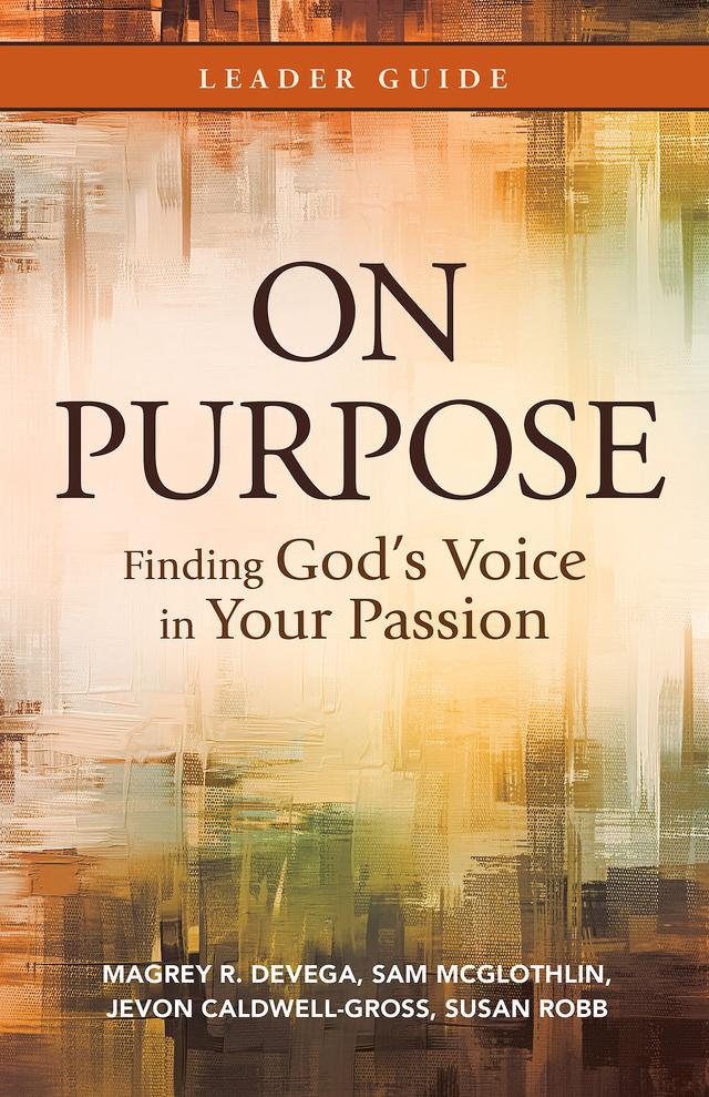 On Purpose Leader Guide by Jevon Caldwell-Gross, Magrey deVega, Sam McGlothlin, Susan Robb