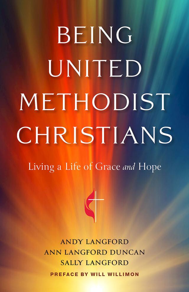 Being United Methodist Christians by Andy Langford, Ann Langford Duncan, Sally Langford