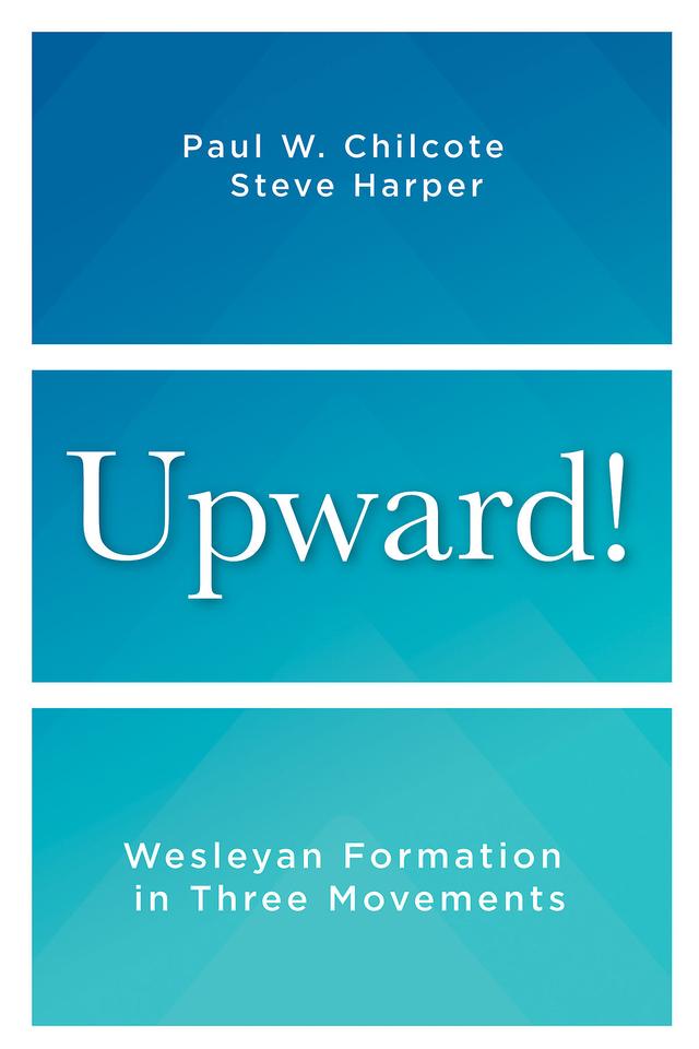 Upward! by Dr. Paul W. Chilcote, Steve Harper