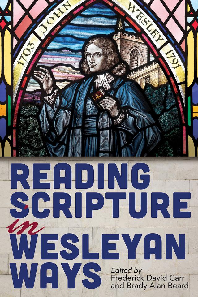 Reading Scripture in Wesleyan Ways by Brady Beard, Diane Abernethy, Frederick David Carr, Presian Burroughs, Robert W. Wall, Stephen Riley