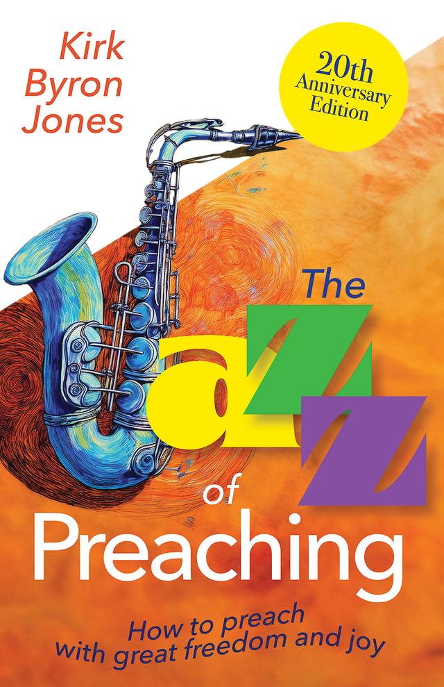 The Jazz of Preaching, 20th Anniversary Edition by Kirk Byron Jones