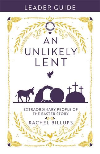 An Unlikely Lent Leader Guide by Rachel Billups
