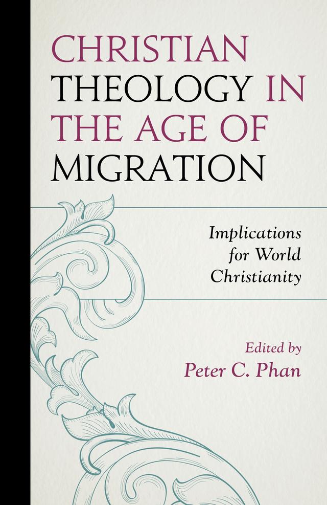 Christian Theology in the Age of Migration by Ciprian Burlacioiu, Daniel G. Groody, Hendrik Bossman, John Ahn, José Casanova, Joshua Mauldin, Kanan Kitani, Karla Cavarra Britton, Kathrin Winkler, Kristin E. Heyer, Kristine Suna-Koro, Peter C. Phan, Seforosa Carroll, Ulrich Schmiedel, Valentina Napolitano, vanThanh Nguyen, William A. Barbieri Jr.