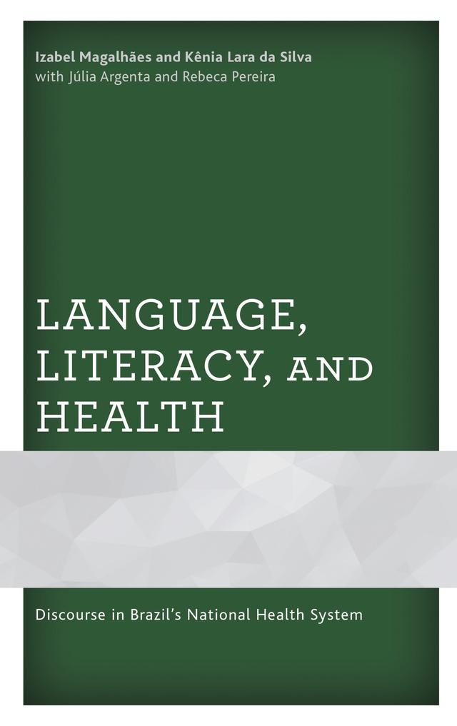 Language, Literacy, and Health by Izabel Magalhães, Júlia Argenta, Kênia Lara da Silva, Rebeca Pereira