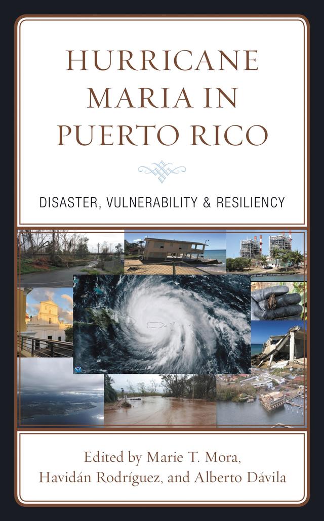 Hurricane Maria in Puerto Rico by Adriana Solla, Alberto Dávila, Amy Nitza, Antonio Flores, Bettina Pérez-Martínez, Carlos Rivera Santana, Cecilio Ortiz-García, Didier Valdés, Fernando I. Rivera, Havidán Rodriguez, Havidán Rodríguez, Jens Manuel Krogstad, José Caraballo-Cueto, Jose M. Fernandez, Joy Lynn Suárez-Kindy, María E. Enchautegui, María Rolón-Martínez, Marie T. Mora, Mark Hugo Lopez, Mark Lichtenstein, Marla D. Pérez-Lugo, Michael  A. Alfultis, Rebecca Sanchez, Rosaura Orengo-Aguayo, Ruth Enid Zambrana, Sally Crimmins Villela, Shao Lin, Valeria Quiñones, Veronica Arroyo Rodriguez, Zadia M. Feliciano