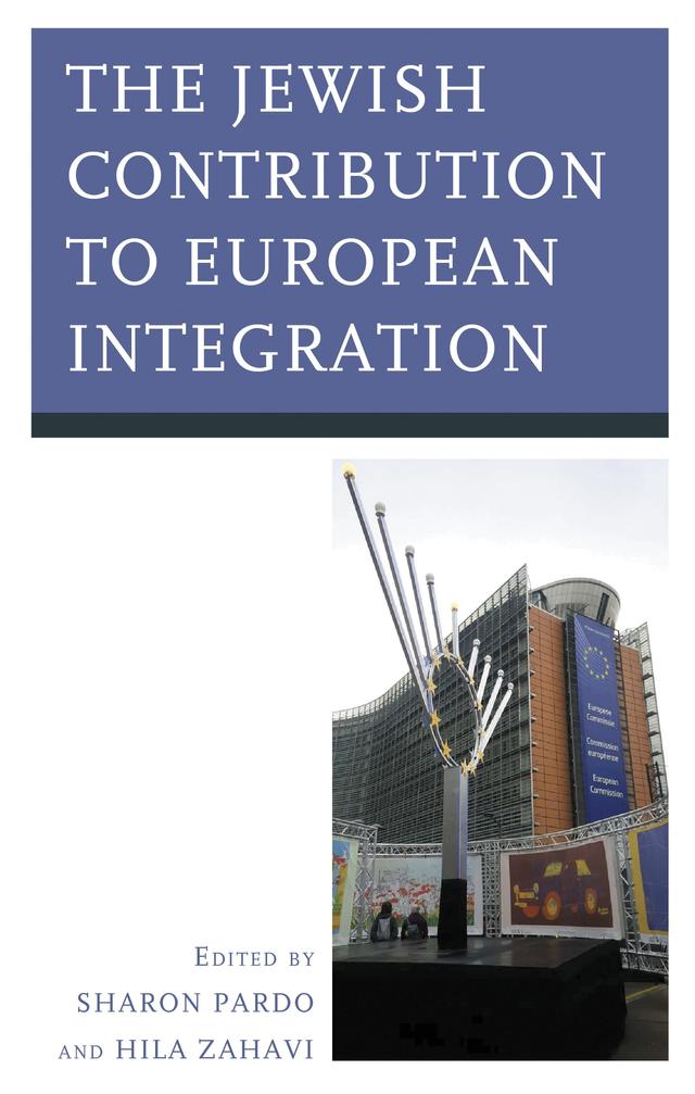The Jewish Contribution to European Integration by Alvaro Albacete, Andras Baneth, Dani Filc, Diana Pinto, Dov Maimon, Emmanuel Macron, Franco Burgio, Hila Zahavi, Hubertus von Morr, Janet Kerekes, Michael Mertes, Romano Prodi, Sergio DellaPergola, Sharon Pardo