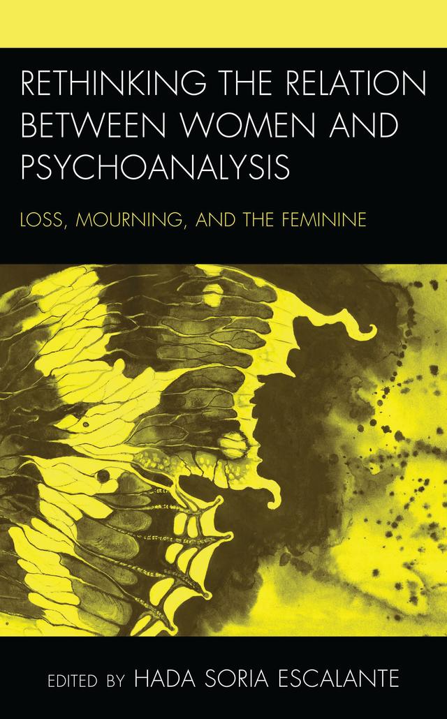 Rethinking the Relation between Women and Psychoanalysis by Angélica Toro Cardona, Carolina Koretzky, David Zachary Hafner, Hada Soria Escalante, Marilyn  Charles, Mario Orozco Guzmán, Paola  J. González Castro, Shalini Masih