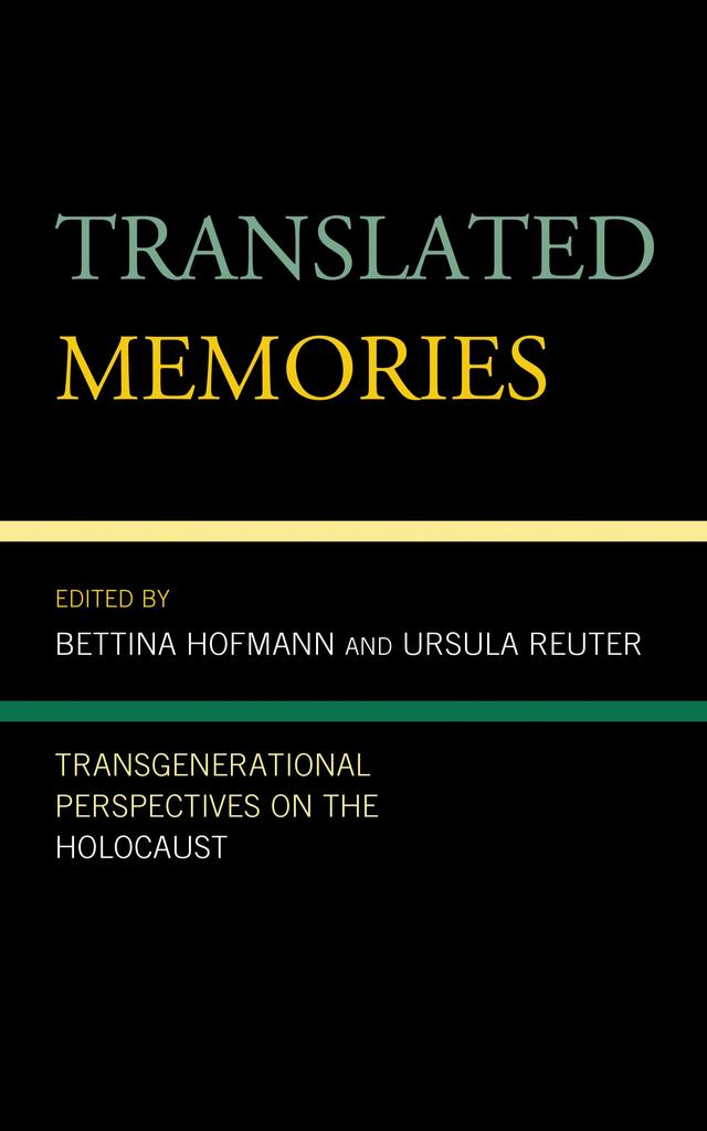 Translated Memories by Anne Ranasinghe, Bettina Hofmann, Bruno Arich-Gerz, Carol Ascher, Christoph Heyl, Christoph Houswitschka, Daniel Feldman, Dani Kranz, Doron Ben-Atar, Elizabeth Rosner, Federico Dal Bo, Joseph Swann, Julia Epstein, Lilian Gergely, Lori Hope Lefkovitz, Maria Roca Lizarazu, Naomi Shmuel, Peter Wortsman, Rebecca Margolis, Richard Aronowitz, Steven Leonard Jacobs, Sue Lieberman, Ursula Reuter, Victoria Aarons, Yael Munk