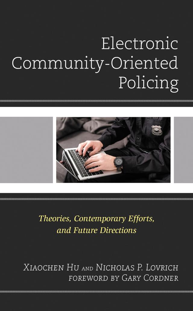 Electronic Community-Oriented Policing by Gary Cordner, Nicholas P. Lovrich, Xiaochen Hu