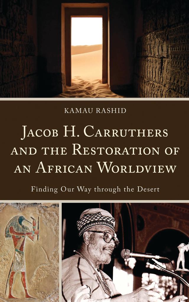 Jacob H. Carruthers and the Restoration of an African Worldview by Kamau Rashid