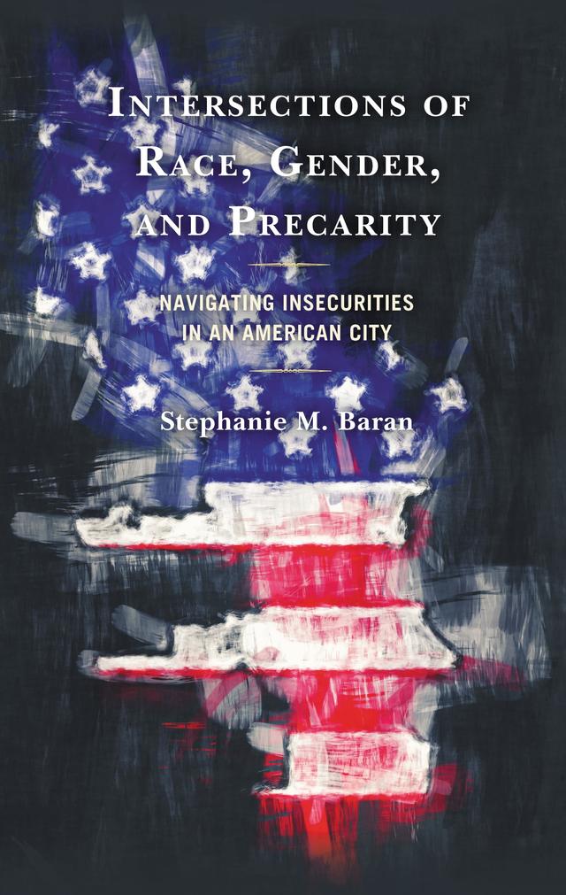 Intersections of Race, Gender, and Precarity by Stephanie M. Baran
