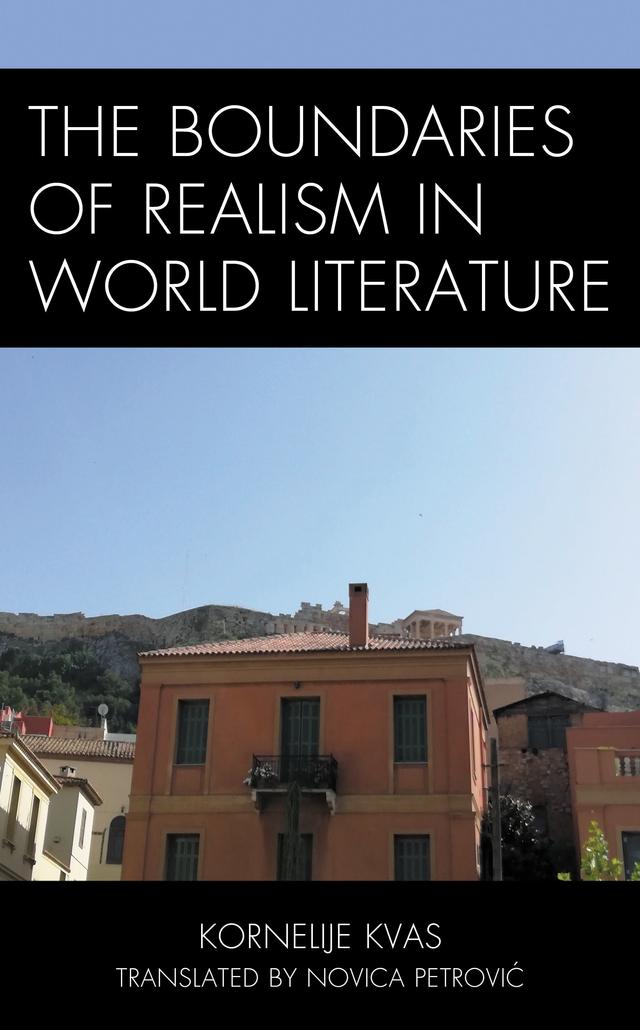 The Boundaries of Realism in World Literature by Kornelije Kvas, Novica Petrovic