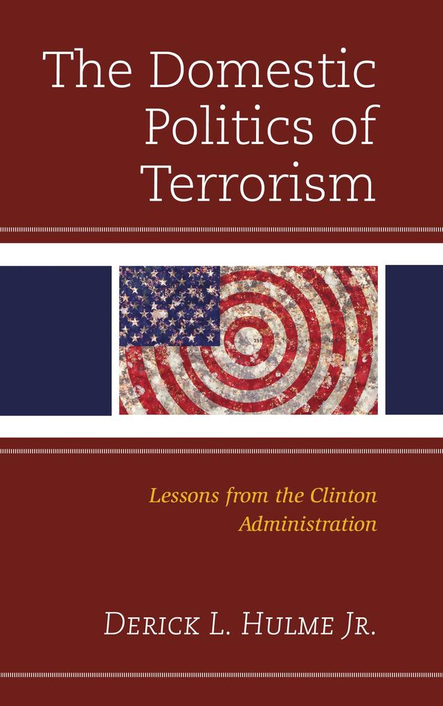 The Domestic Politics of Terrorism by Derick L. Hulme Jr.
