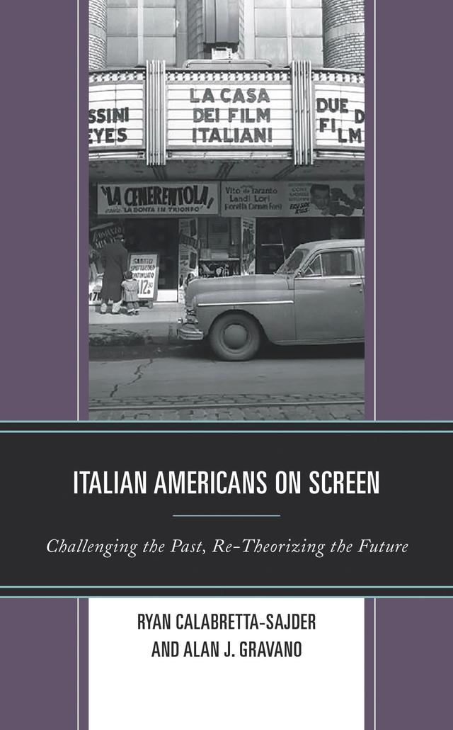 Italian Americans on Screen by Alan  J. Gravano, Colleen M. Ryan, Francesco Chianese, Giacomo Sproccati, Giuseppe Sorrentino, Jessica Leonora Whitehead, Jonathan J. Cavallero, Mary Ann McDonald Carolan, Paul S. Moore, Ryan Calabretta-Sajder, Sarah H. Salter
