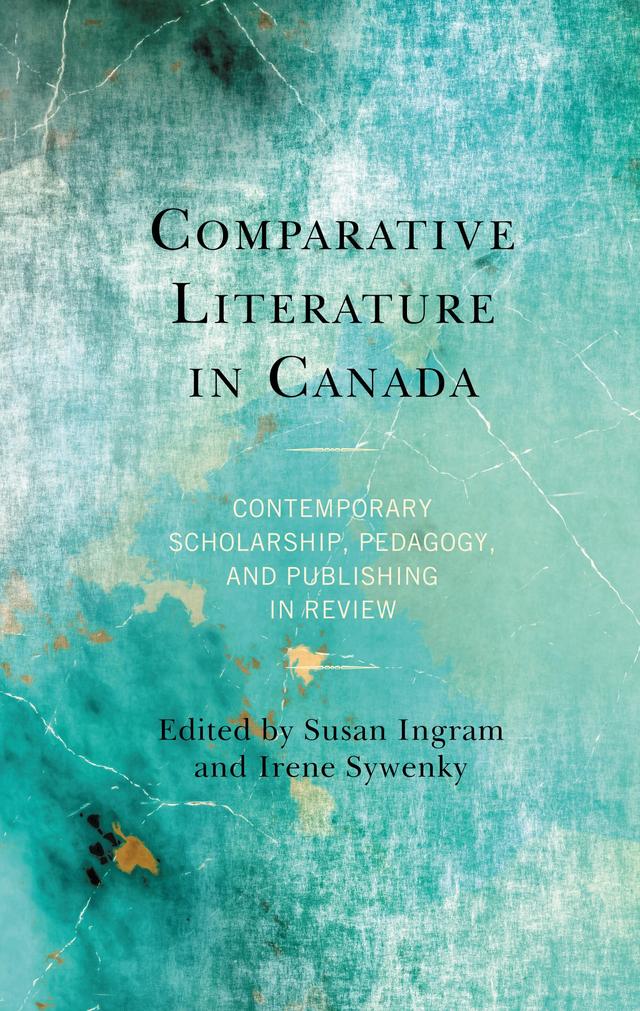 Comparative Literature in Canada by Albert Braz, Amaryll Chanady, Dan Browne, Don Gamble, Doris Hambuch, Eva-Lynn Jagoe, Heather Macfarlane, Irene Sywenky, Jan Plug, Jeanne Mathieu-Lessard, Jerry Varsava, Jerry White, Joseph Pivato, Joshua Synenko, Karin Beeler, Keith O’Regan, Kevin Wilson, Lai-Tze Fan, Markus Reisenleitner, Monique Tschofen, Nasrin Rahimieh, Nataleah Hunter-Young, Stan Beeler, Susan Ingram
