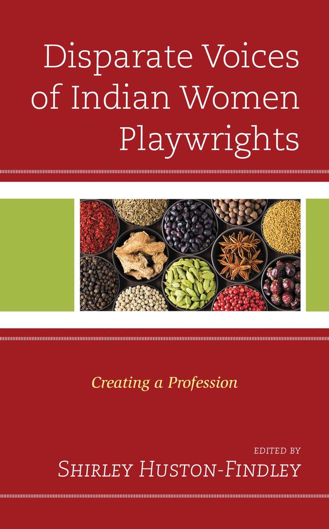 Disparate Voices of Indian Women Playwrights by Anushka Ravishankar, Gowri Ramnarayan, Irawati Karnik, Jayshree Venkatesan, Manjima Chatterjee, Manjula Padmanabhan, Shirley Huston-Findley, Sunandha Raghunathan