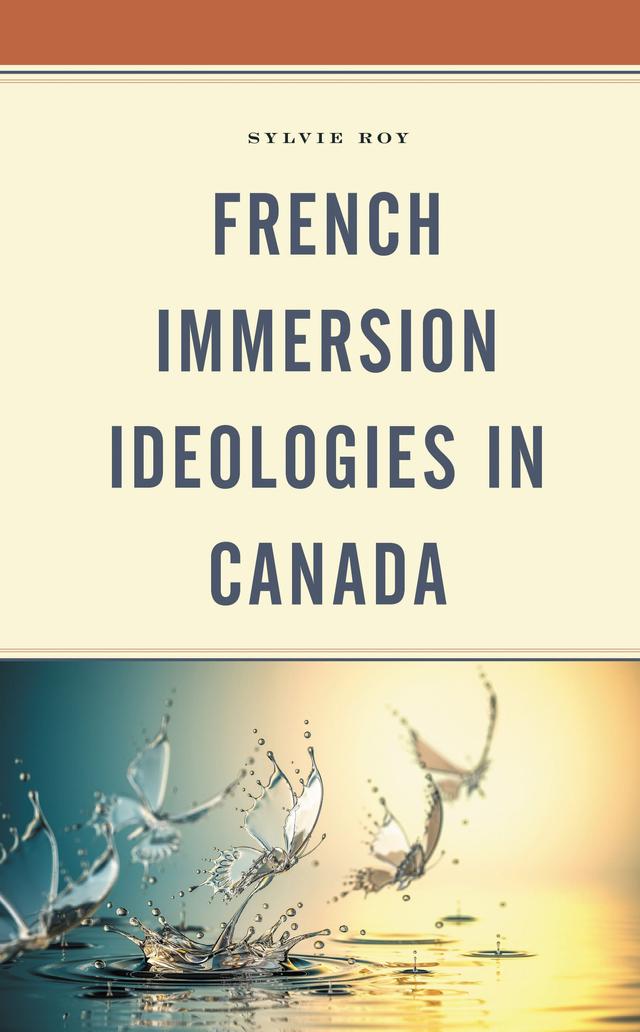 French Immersion Ideologies in Canada by Sylvie Roy