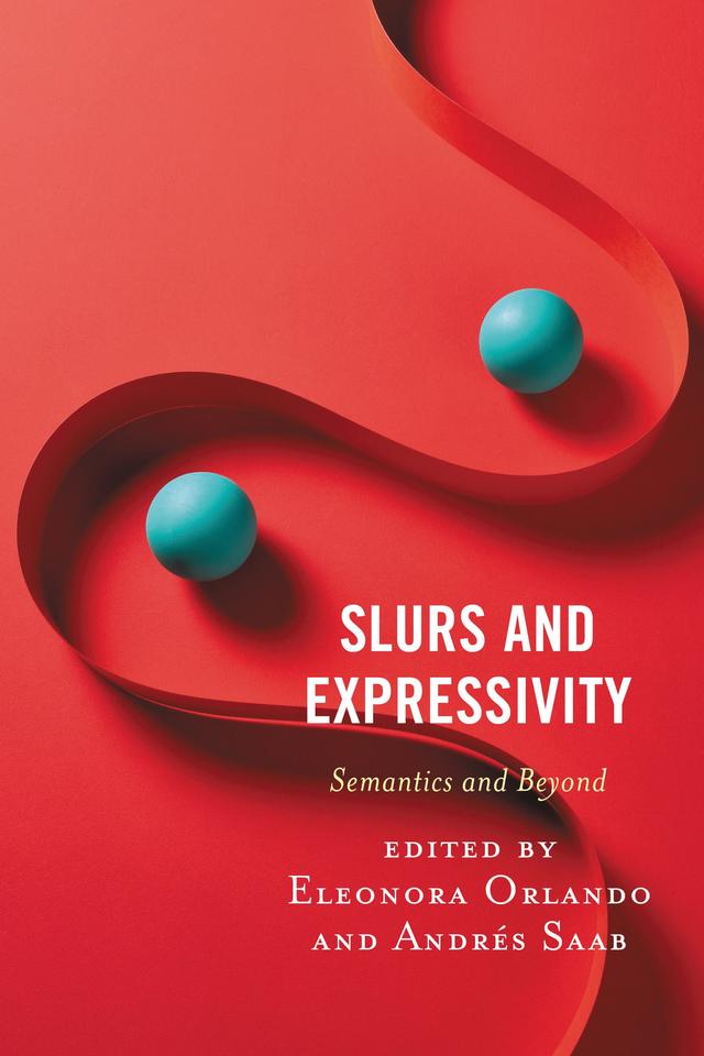 Slurs and Expressivity by Alfonso Losada, Andrés Saab, Carlos Márquez, Eleonora Orlando, Justina Díaz Legaspe, Ludovic Soutif, Nicolás Lo Guercio, Ramiro Caso, Stefano Predelli