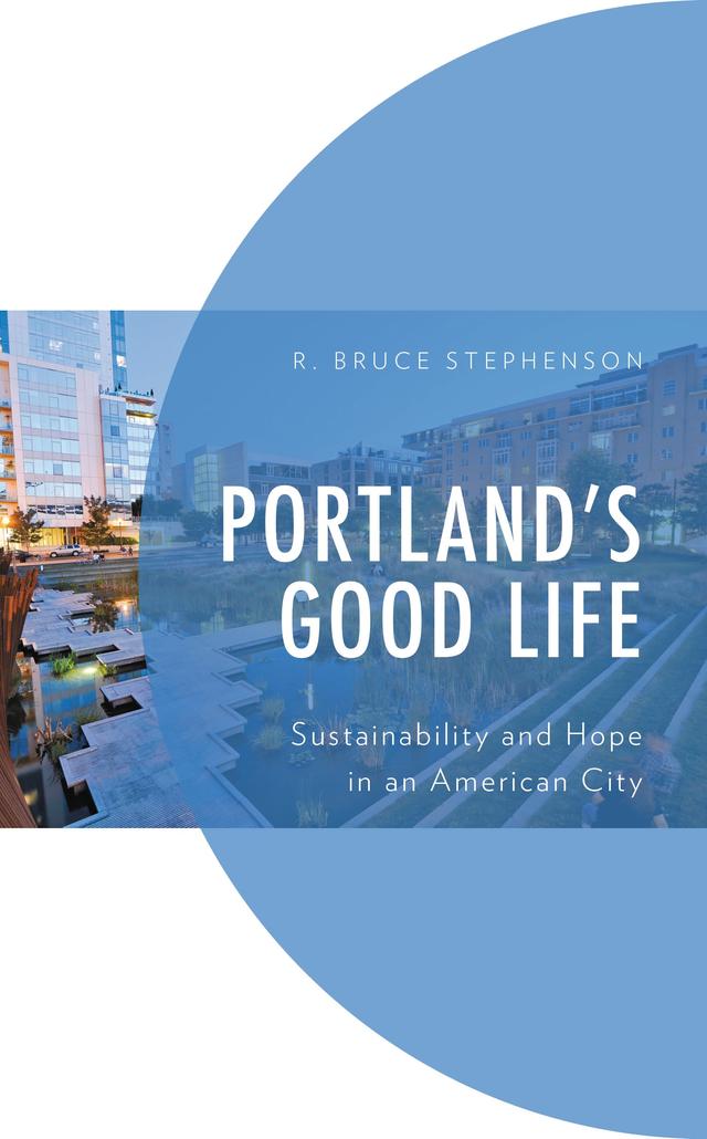 Portland's Good Life by R. Bruce Stephenson