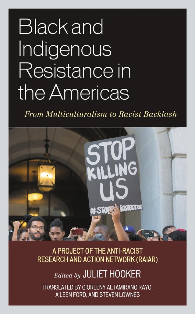 Black and Indigenous Resistance in the Americas by Aileen Ford, Charles Hale, Charo Mina Rojas, Eduardo Restrepo, Eliana Fernanda Antonio Rosero, Giorleny Altamirano Rayo, Héctor Nahuelpán, Howard Winant, Irma Alicia Velásquez Nimatuj, Jaime Antimil Caniupan, Jaime García Leyva, Jakelin Curaqueo Mariano, Juliet Hooker, Leith Mullings, Luciane de Oliveira Rocha, Mariana Mora, Pamela Calla, Rigoberto Ajcalón Choy, Roosbelinda Cárdenas, Steven Lownes
