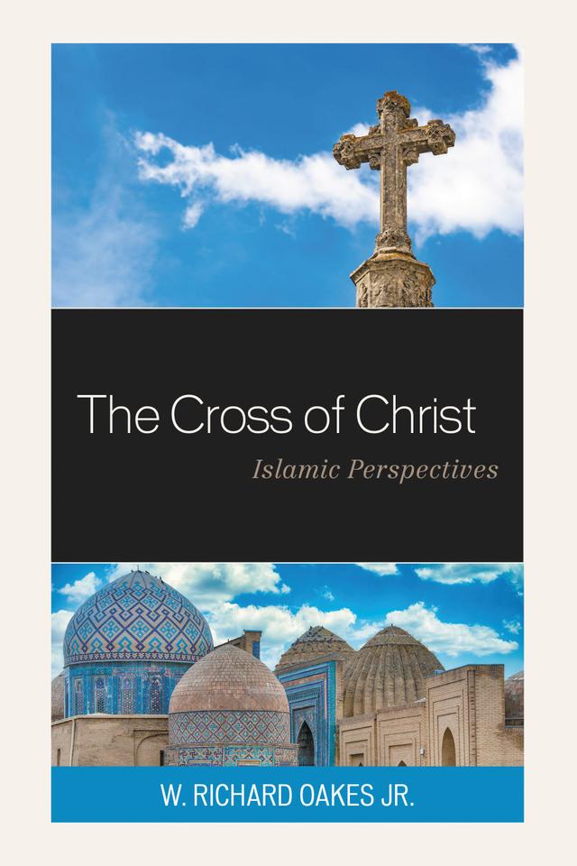 The Cross of Christ by W. Richard Oakes Jr.