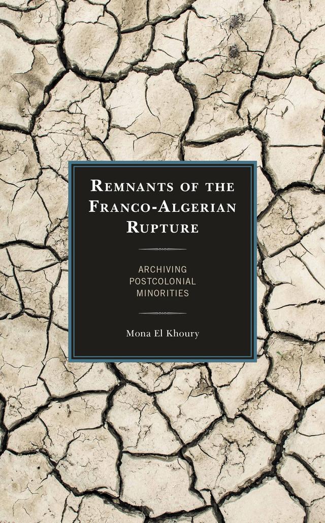 Remnants of the Franco-Algerian Rupture by Mona El Khoury