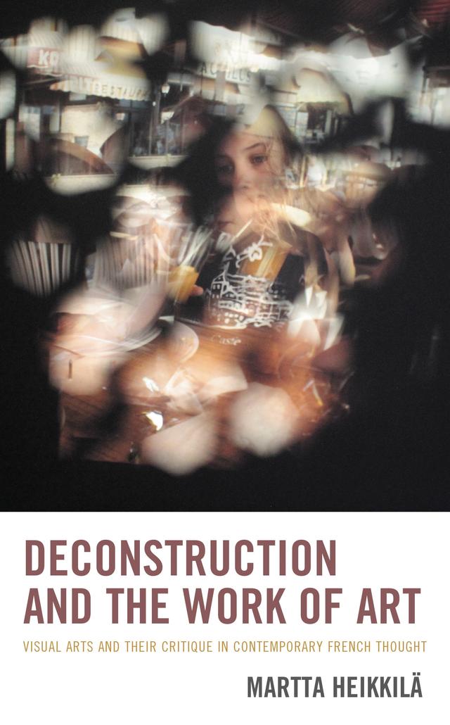 Deconstruction and the Work of Art by Martta Heikkilä