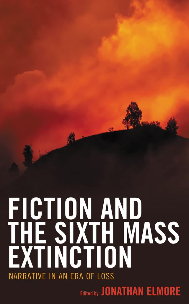 Fiction and the Sixth Mass Extinction by Allan Rae, Bridgitte Barclay, Christina Lord, Christy Tidwell, Erin DeYoung, Jenni G Halpin, Jonathan Elmore, Kristen Figgins, Michael Fuchs