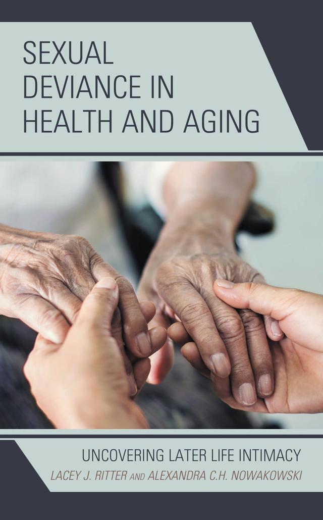 Sexual Deviance in Health and Aging by Alexandra C.H. Nowakowski, Lacey J. Ritter