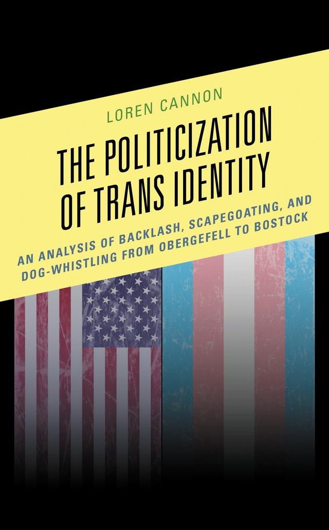 The Politicization of Trans Identity by Loren Cannon
