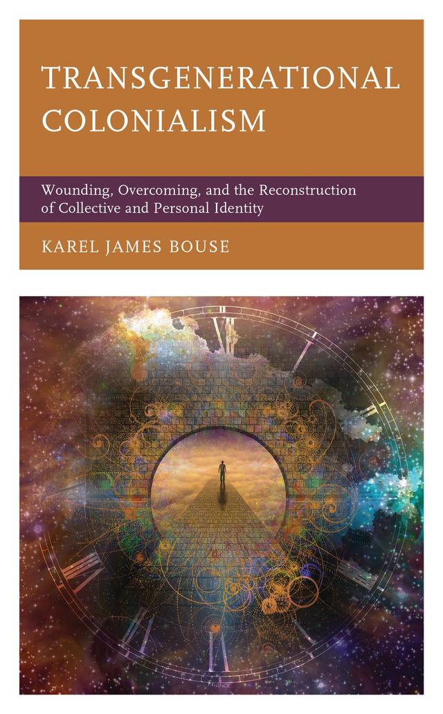 Transgenerational Colonialism by Karel James Bouse