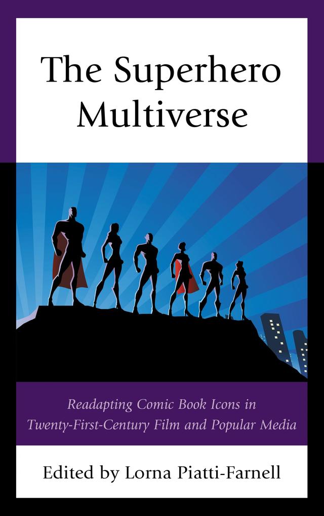 The Superhero Multiverse by Angelique Nairn, Anne Lee, Blair Speakman, Carl Wilson, Carmel Cedro, Cory Barker, Demi Schänzel, Forrest Johnson, James C. Taylor, Joan Ormrod, Julia E. Kiernan, Justin Matthews, Lorna Piatti-Farnell, Matthew Thompson, Michael Soares, Simon Bacon, Sophia Staite, Whitney Hardin