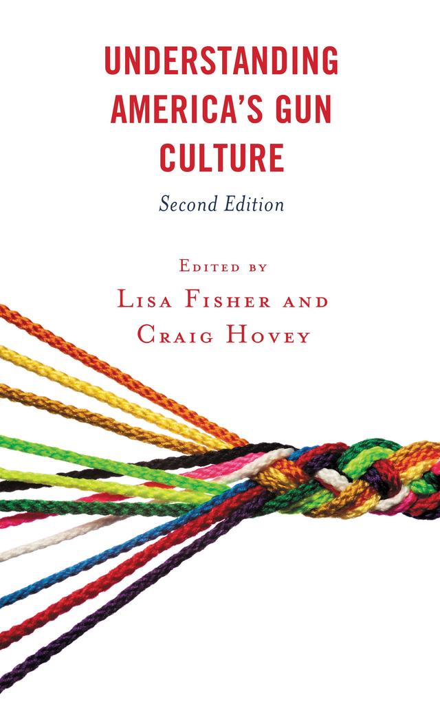 Understanding America's Gun Culture by Binod Kumar, Carolyn Gentle-Genitty, Corinne Renguette, Craig Hovey, David Yamane, Garrison Allen Crews, Gordon Arthur Crews, Jangmin Kim, Jim D. Taylor, Lisa Fisher, Mark Ryan, Matt Stolick, Paul Yamane, Riley Satterwhite