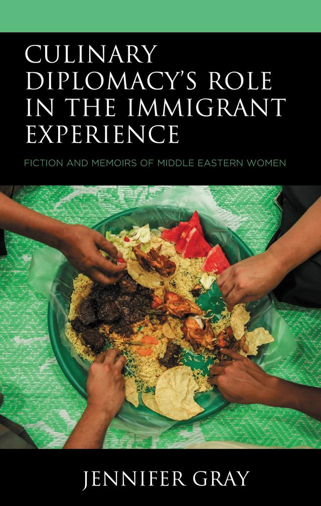 Culinary Diplomacy’s Role in the Immigrant Experience by Jennifer Gray