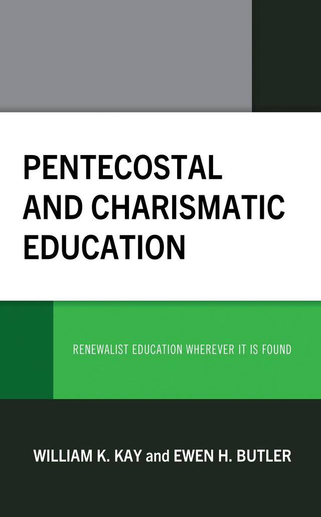 Pentecostal and Charismatic Education by Ewen H. Butler, William K. Kay
