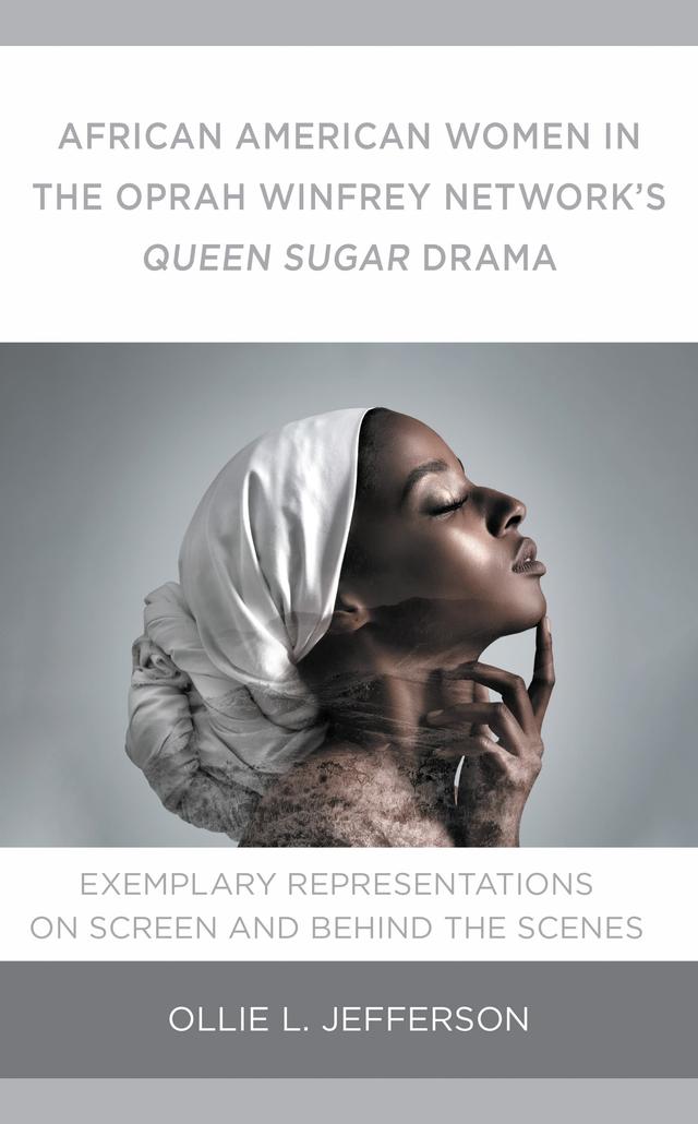 African American Women in the Oprah Winfrey Network's Queen Sugar Drama by Ollie L. Jefferson