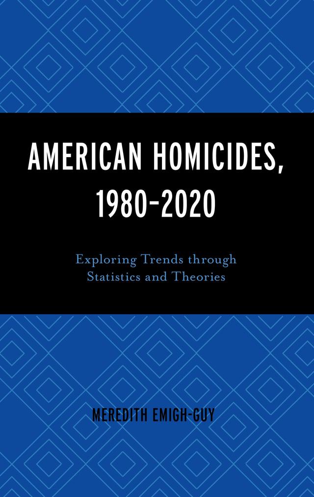American Homicides, 1980–2020 by Meredith Emigh-Guy