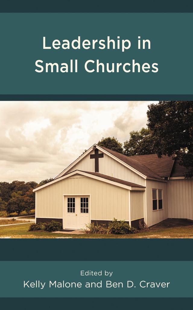 Leadership in Small Churches by Ben D. Craver, Dennis J. Horton, Doran C. McCarty, Duke Jones, Jonathan Grenz, Kelly Malone, Kenneth Gore, Larry Tarver, Mike Fuhrman, Robert L. Perry, Rod Earls