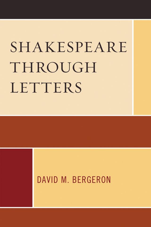 Shakespeare through Letters by David M. Bergeron