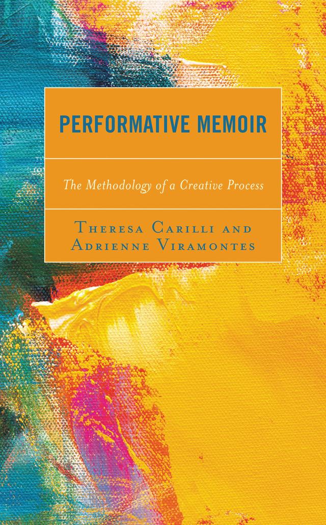 Performative Memoir by Adrienne Viramontes, Theresa Carilli