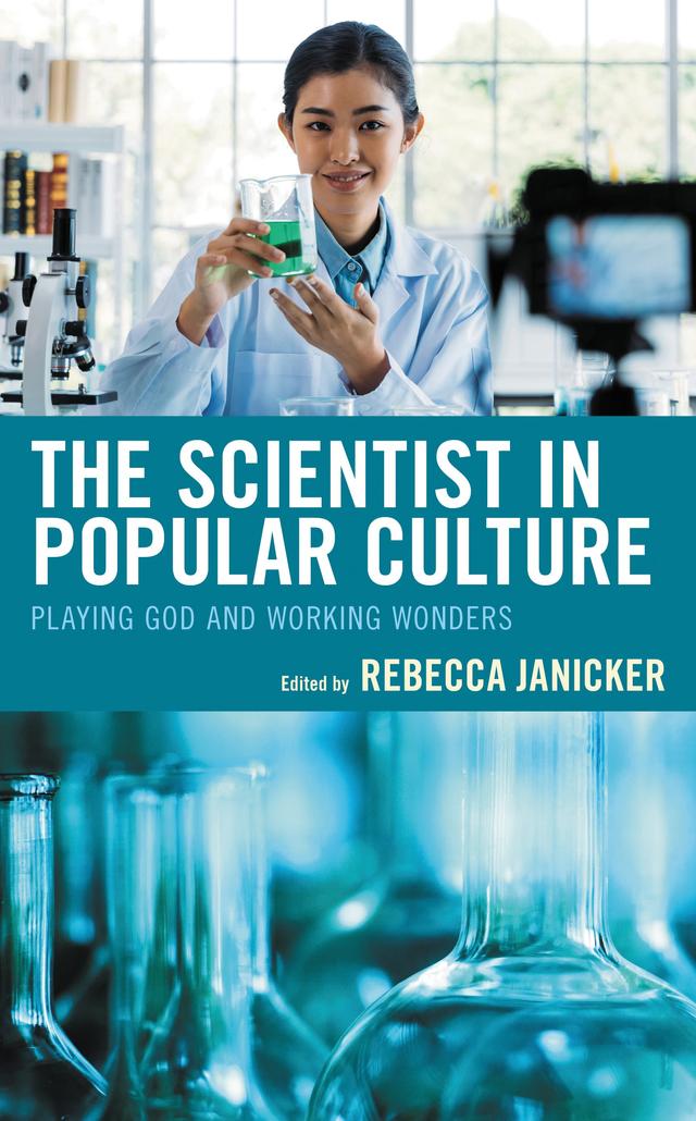 The Scientist in Popular Culture by Claire Hines, Danielle Johannesen, Dylan Pank, James Francis Jr., Jerod Ra'Del Hollyfield, John Caro, Oliver Gruner, Olivia Belton, Philip L. Simpson, Rachel L. Carazo, Rebecca Janicker, Ryan Taylor, William Gombash