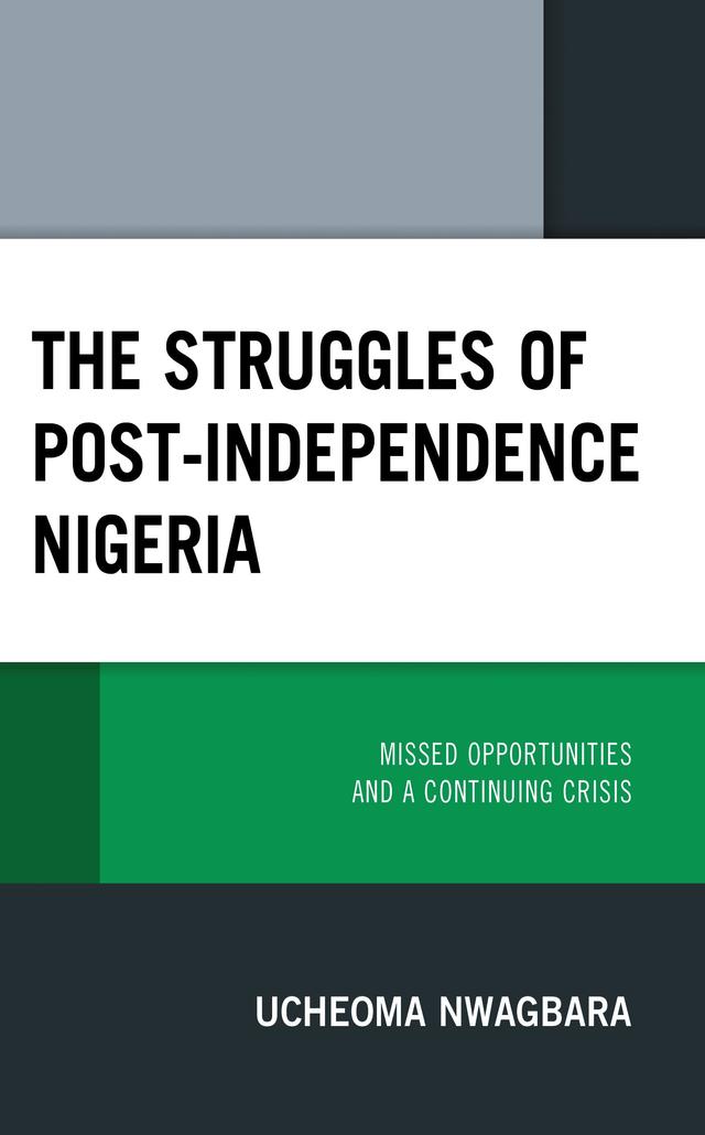 The Struggles of Post-Independence Nigeria by Ucheoma Nwagbara